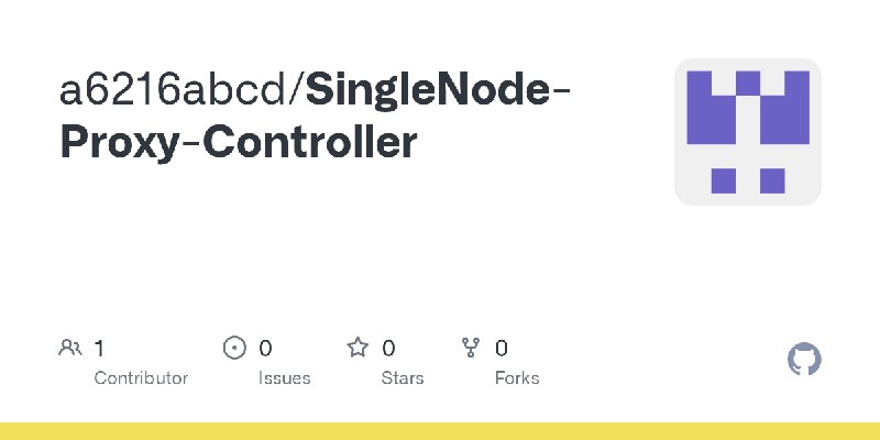 GitHub - a6216abcd/SingleNode-Proxy-Controller